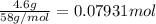 \frac{4.6 g}{58 g/mol}=0.07931 mol