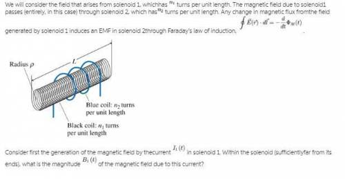 Consider first the generation of the magnetic field by the current I1(t)I1(t)I_{1}(t) in solenoid 1.