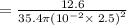 =\frac{12.6}{35.4\pi \left(10^{-2}\times \:2.5\right)^2}