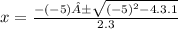 x =  \frac{-( - 5)± \sqrt{ {(-5)}^{2} - 4.3.1 } }{2.3}