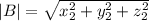 |B|=\sqrt{x_2^2+y_2^2+z_2^2}
