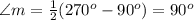 \angle m=\frac{1}{2}(270^o-90^o)=90^o