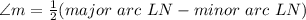 \angle m=\frac{1}{2}(major\ arc\ LN-minor\ arc\ LN)