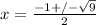 x=\frac{-1+/-\sqrt{9} }{2}