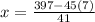 x=\frac{397-45(7)}{41}