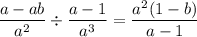 $\frac{a-a b}{a^{2}} \div \frac{a-1}{a^{3}}=\frac{a^{2}(1-b)}{a-1}