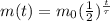 m(t) = m_0 (\frac{1}{2})^{\frac{t}{\tau}}