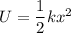 U = \dfrac{1}{2} kx^2