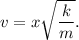 v = x \sqrt{\dfrac{k}{m} }.