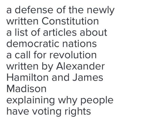 Which of the following are true of the Federalist Papers?