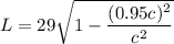 L = 29\sqrt{1-\dfrac{(0.95c)^2}{c^2} }