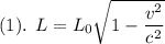 (1).\: \: L = L_0\sqrt{1-\dfrac{v^2}{c^2} }