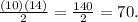 \frac{(10)(14)}{2}= \frac{140}{2} = 70.