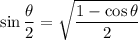 \sin{\dfrac{\theta}{2}}=\sqrt{\dfrac{1-\cos{\theta}}{2}}
