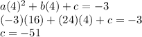 a(4)^{2}+b(4)+c=-3\\(-3)(16)+(24)(4)+c=-3\\c=-51