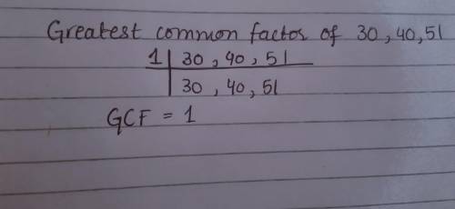 What is the GCF of 30 40 and 51
