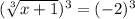 (\sqrt[3]{x+1})^3=(-2)^3