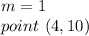 m=1\\point\ (4,10)