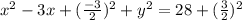 x^2-3x+(\frac{-3}{2})^2+y^2=28+(\frac{3}{2})^2