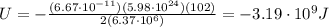 U=-\frac{(6.67\cdot 10^{-11})(5.98\cdot 10^{24})(102)}{2(6.37\cdot 10^6)}=-3.19\cdot 10^9 J