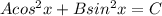 Acos^2x + Bsin^2x = C
