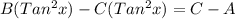 B(Tan^2x)-C(Tan^2x ) = C -A