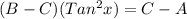 (B-C)(Tan^2x)= C -A