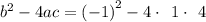 b^2-4ac=\left(-1\right)^2-4\cdot \:\:1\cdot \:\:4