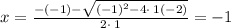x=\frac{-\left(-1\right)-\sqrt{\left(-1\right)^2-4\cdot \:1\left(-2\right)}}{2\cdot \:1}= -1