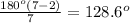 \frac{180^o(7-2)}{7}=128.6^o
