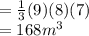 =  \frac{1}{3} (9)(8)(7) \\  = 168m^{3}