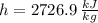 h = 2726.9\,\frac{kJ}{kg}