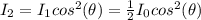 I_{2}=I_{1}cos^{2}(\theta)=\frac{1}{2}I_{0}cos^{2}(\theta)
