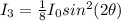 I_{3}=\frac{1}{8}I_{0}sin^{2}(2\theta)