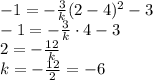 -1=-\frac{3}{k}(2-4)^2-3\\-1=-\frac{3}{k}\cdot 4 -3\\2=-\frac{12}{k}\\k=-\frac{12}{2}=-6