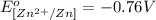 E^o_{[Zn^{2+}/Zn]}=-0.76V