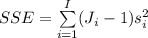 SSE=\sum\limits^I_{i=1}(J_i-1)s_i^{2}