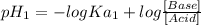 pH_{1}  = -logKa_{1} + log\frac{[Base]}{[Acid]}