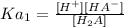 Ka_{1}= \frac{[H^{+} ][HA^{-} ]}{[H_{2}A ]}