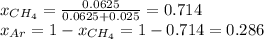 x_{CH_4}=\frac{0.0625}{0.0625+0.025}=0.714\\x_{Ar}=1- x_{CH_4}=1-0.714=0.286