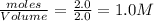 \frac{moles}{Volume}=\frac{2.0}{2.0}=1.0M