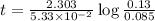 t=\frac{2.303}{5.33\times 10^{-2}}\log\frac{0.13}{0.085}