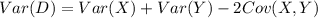 Var(D) = Var(X) +Var(Y)-2Cov(X,Y)