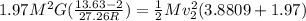 1.97M^2G(\frac{13.63-2}{27.26R})=\frac{1}{2}Mv^2_2(3.8809+1.97)