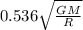 0.536\sqrt{\frac{GM}{R}}