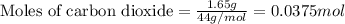 \text{Moles of carbon dioxide}=\frac{1.65g}{44g/mol}=0.0375mol
