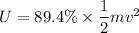 U = 89.4 \% \times \dfrac{1}{2}mv^2