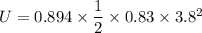 U = 0.894\times \dfrac{1}{2}\times 0.83\times 3.8^2