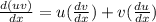 \frac{d(uv)}{dx} = u( \frac{dv}{dx}) + v(\frac{du}{dx} )