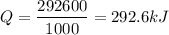 $ Q = \frac{292600}{1000} = 292.6 kJ